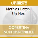 Mathias Lattin - Up Next cd
