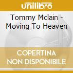 Tommy Mclain - Moving To Heaven cd