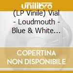 (LP Vinile) Vial - Loudmouth - Blue & White Color-In-Color vinile