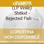 (LP Vinile) Shitkid - Rejected Fish - White Vinyl vinile