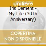 Iris Dement - My Life (30Th Anniversary) cd
