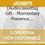 (Audiocassetta) Gift - Momentary Presence Remixes cd