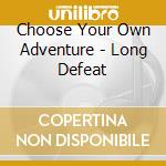 Choose Your Own Adventure - Long Defeat cd