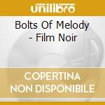 Film Noir  Bolts of Melody