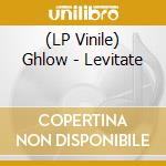 (LP Vinile) Ghlow - Levitate vinile