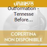 Outformation - Tennesse Before Daylight cd