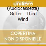 (Audiocassetta) Gulfer - Third Wind cd