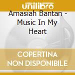 Amasiah Bantan - Music In My Heart cd