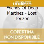 Friends Of Dean Martinez - Lost Horizon cd musicale di Friends Of Dean Martinez