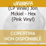 (LP Vinile) Jon Mckiel - Hex (Pink Vinyl) vinile