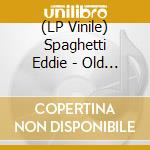 (LP Vinile) Spaghetti Eddie - Old No 2 vinile