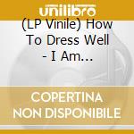 (LP Vinile) How To Dress Well - I Am Toward You vinile