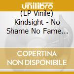 (LP Vinile) Kindsight - No Shame No Fame (Indie Exclusive Turquoise & Black Vinyl) vinile