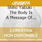 Shiho Yabuki - The Body Is A Message Of The Universe cd