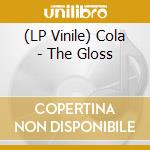 (LP Vinile) Cola - The Gloss lp vinile