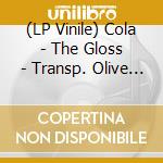 (LP Vinile) Cola - The Gloss - Transp. Olive Green Vinyl lp vinile