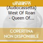 (Audiocassetta) West Of Roan - Queen Of Eyes cd