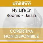 My Life In Rooms - Barzin cd