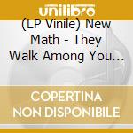 (LP Vinile) New Math - They Walk Among You (Clear Smoke Vinyl) vinile