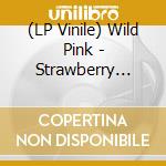 (LP Vinile) Wild Pink - Strawberry Eraser (Beer Color Vinyl) (7'') lp vinile
