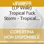 (LP Vinile) Tropical Fuck Storm - Tropical Fuck Storm's Inflatable Graveyard vinile