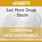 Just More Drugs - Barzin cd