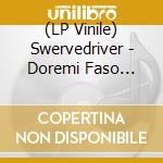 (LP Vinile) Swervedriver - Doremi Faso Latido vinile