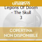 Legions Of Doom - The Skull 3 cd