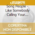 Song People - Like Somebody Calling Your Name cd