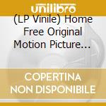 (LP Vinile) Home Free Original Motion Picture Soundtrack / Various (2 Lp) vinile
