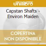 Capstan Shafts - Environ Maiden cd