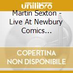 Martin Sexton - Live At Newbury Comics (Digipack) cd musicale di Martin Sexton