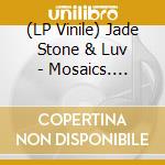 (LP Vinile) Jade Stone & Luv - Mosaics. Pieces Of Stone (Multi-Colored Vinyl) vinile