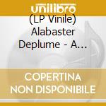(LP Vinile) Alabaster Deplume - A Blade Because A Blade Is Whole vinile