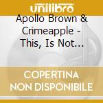 Apollo Brown & Crimeapple - This, Is Not That cd