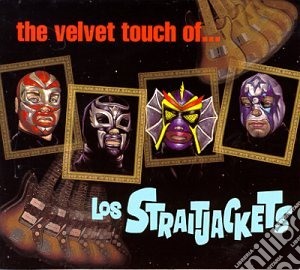 Straitiackets (Los) - The Velvet Touch Of Los Straitjackets cd musicale di Straitjackets Los