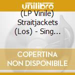 (LP Vinile) Straitjackets (Los) - Sing Along With (2 Lp) lp vinile di Straitjackets Los