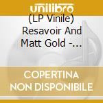(LP Vinile) Resavoir And Matt Gold - Horizon (Limited Edition) vinile