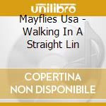 Mayflies Usa - Walking In A Straight Lin cd