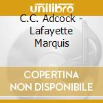 C.C. Adcock - Lafayette Marquis cd