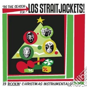 Los Straitjackets - Tis The Season For Los Straitjackets cd musicale di Straitjackets Los