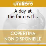 A day at the farm with.. cd
