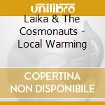 Laika & The Cosmonauts - Local Warming cd
