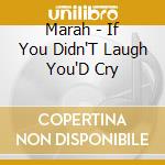 Marah - If You Didn'T Laugh You'D Cry cd
