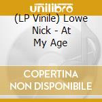 (LP Vinile) Lowe Nick - At My Age vinile