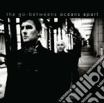 Go-Betweens (The) - Oceans Apart cd