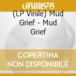 (LP Vinile) Mud Grief - Mud Grief vinile