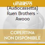 (Audiocassetta) Ruen Brothers - Awooo cd