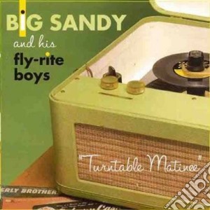 Big Sandy & His Fly-Rite Boys - Turntable Matinee cd musicale di BIG SANDY AND HIS FL
