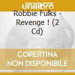 Robbie Fulks - Revenge ! (2 Cd) cd